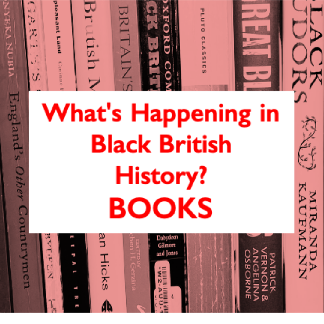 What's Happening in Black British History?- Books