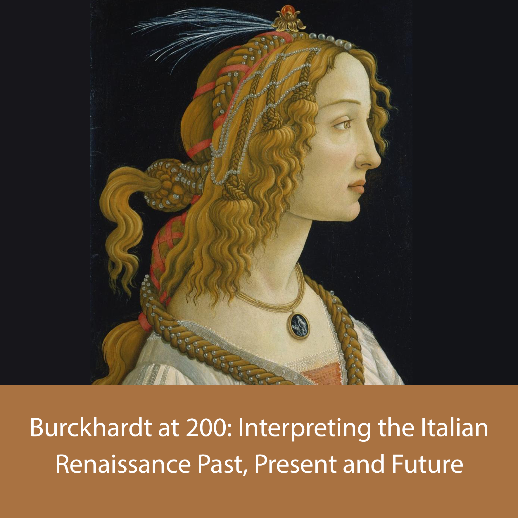 Burckhardt at 200: interpreting the Italian Renaissance past, present and future