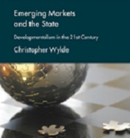Emerging Markets and the State. Developmentalism in the 21st Century By Christopher Wylde