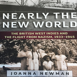 Launch of 'Nearly the New World: The British West Indies and the Flight from Nazism, 1933-1945' by Joanna Newman